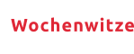 Wochenwitze